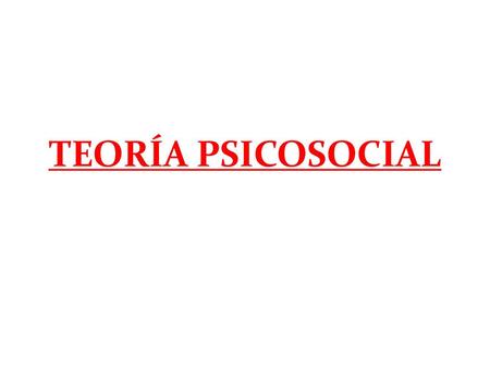 TEORÍA PSICOSOCIAL.