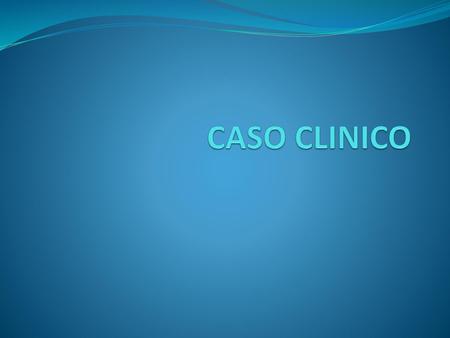 CASO CLINICO.
