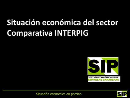 Situación económica del sector Comparativa INTERPIG