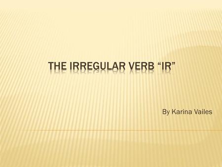 The irregular verb “ir”