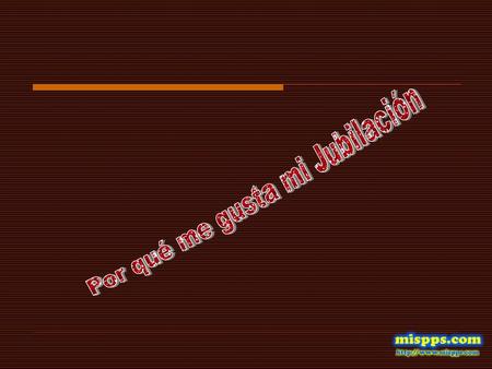 Por qué me gusta mi Jubilación