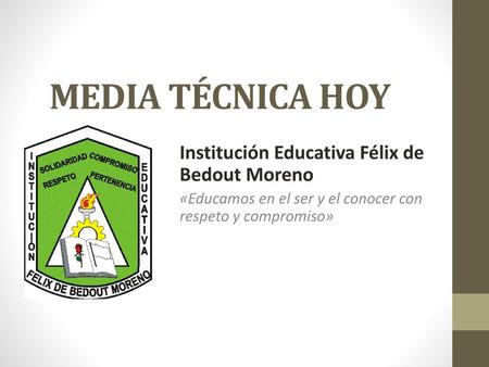 MEDIA TÉCNICA HOY Institución Educativa Félix de Bedout Moreno