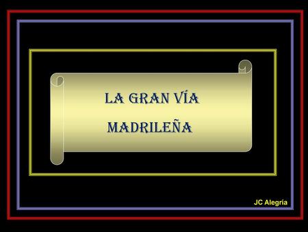 La Gran Vía Madrileña JC Alegría.