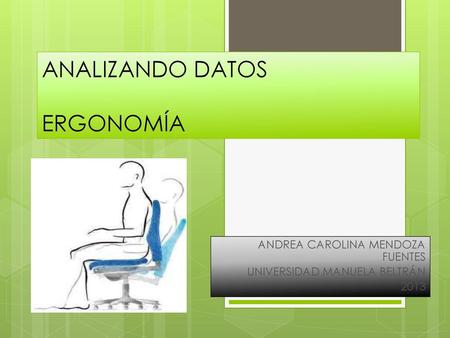 ANALIZANDO DATOS ERGONOMÍA