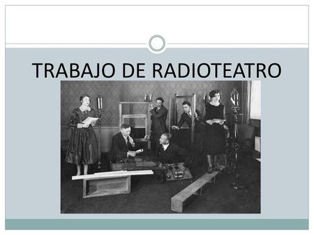 TRABAJO DE RADIOTEATRO