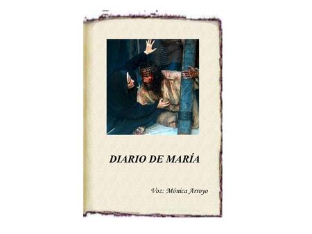 DIARIO DE MARÍA Voz: Mónica Arroyo.