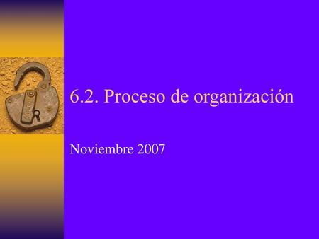 6.2. Proceso de organización