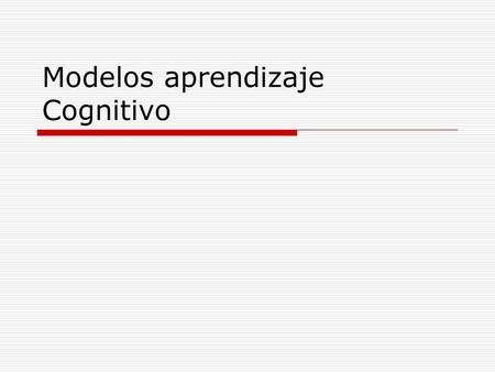 Modelos aprendizaje Cognitivo