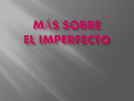 Más sobre El imperfecto