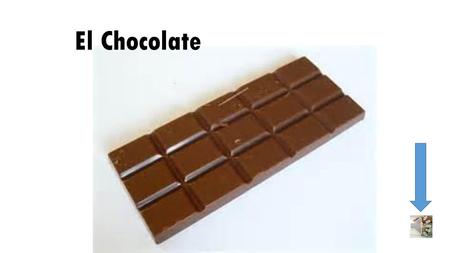 El Chocolate.