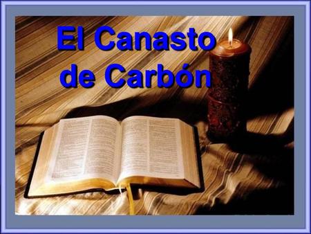 El Canasto de Carbón.