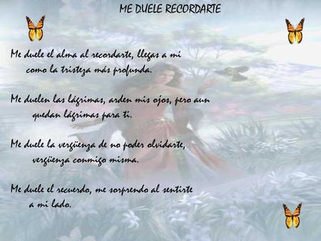 Me duele el alma al recordarte, llegas a mi