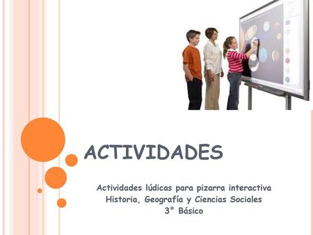 ACTIVIDADES Actividades lúdicas para pizarra interactiva