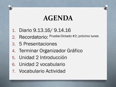 AGENDA Diario / Recordatorio: Prueba-Dictado #2; próximo lunes