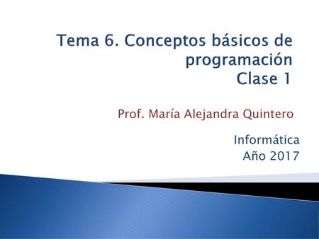 Tema 6. Conceptos básicos de programación Clase 1