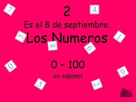 2 Es el 8 de septiembre. Los Numeros