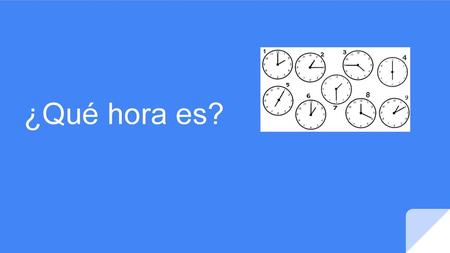 ¿Qué hora es?.