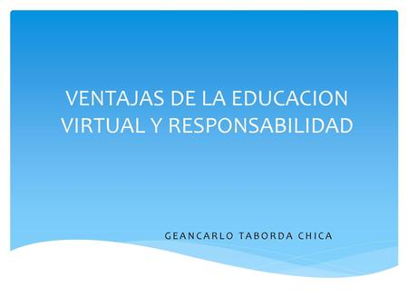 VENTAJAS DE LA EDUCACION VIRTUAL Y RESPONSABILIDAD