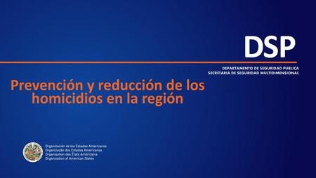 Prevención y reducción de los homicidios en la región