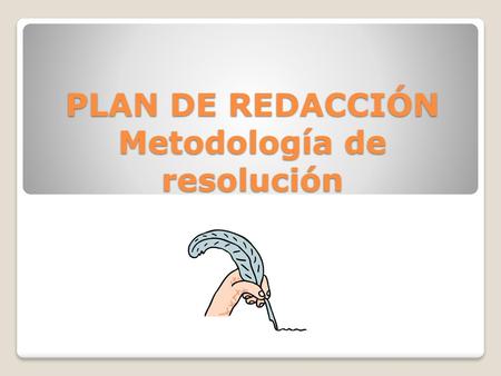 PLAN DE REDACCIÓN Metodología de resolución
