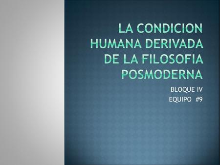 LA CONDICION HUMANA DERIVADA DE LA FILOSOFIA POSMODERNA