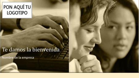Te damos la bienvenida Nombre de la empresa.