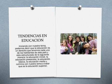 TENDENCIAS EN EDUCACION