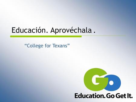 Educación. Aprovéchala .