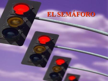 EL SEMÁFORO.