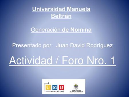 Presentado por: Juan David Rodríguez Actividad / Foro Nro. 1