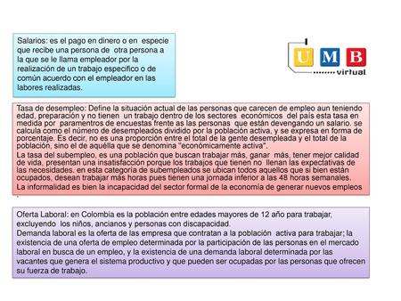 Salarios: es el pago en dinero o en especie que recibe una persona de otra persona a la que se le llama empleador por la realización de un trabajo especifico.