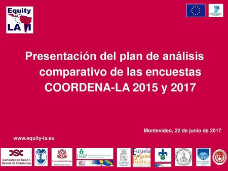 Presentación del plan de análisis comparativo de las encuestas COORDENA-LA 2015 y 2017 Montevideo, 22 de junio de 2017.
