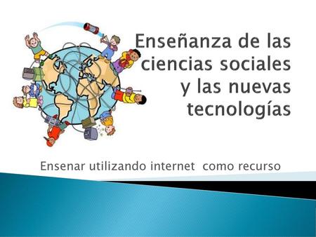 Enseñanza de las ciencias sociales y las nuevas tecnologías