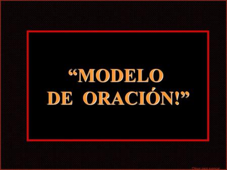 “MODELO DE ORACIÓN!” Clique para avançar.