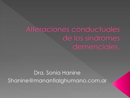Alteraciones conductuales de los síndromes demenciales.