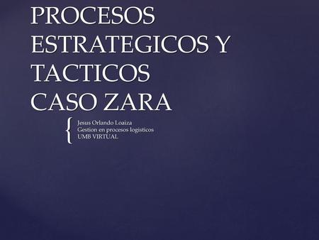 PROCESOS ESTRATEGICOS Y TACTICOS CASO ZARA