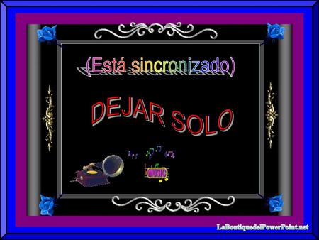 (Está sincronizado) DEJAR SOLO LaBoutiquedelPowerPoint.net 1.