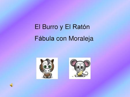 El Burro y El Ratón Fábula con Moraleja.