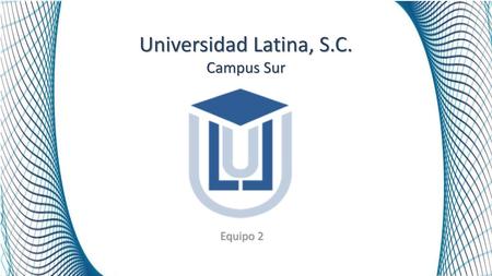 Universidad Latina, S.C. Campus Sur