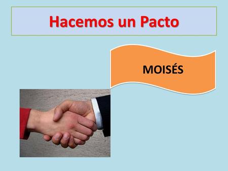 Hacemos un Pacto MOISÉS.