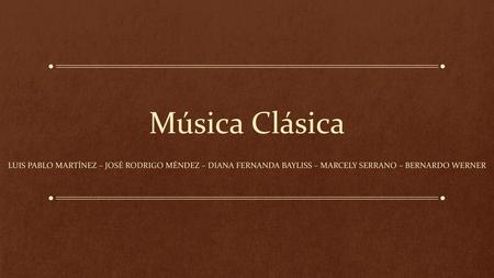 Música Clásica Luis Pablo Martínez – José Rodrigo Méndez – DIANA Fernanda Bayliss – Marcely serrano – Bernardo werner.
