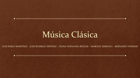 Música Clásica Luis Pablo Martínez – José Rodrigo Méndez – DIANA Fernanda Bayliss – Marcely serrano – Bernardo werner.