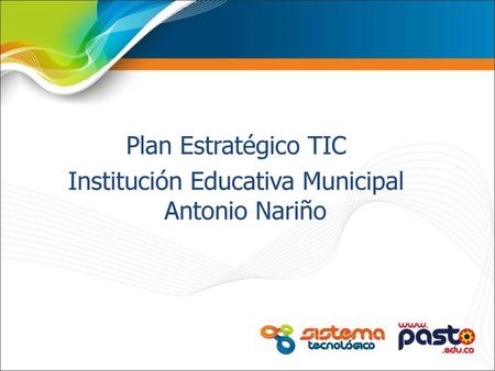 Plan Estratégico TIC Institución Educativa Municipal Antonio Nariño