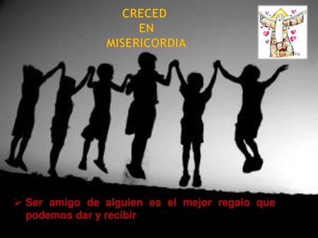 CRECED EN MISERICORDIA
