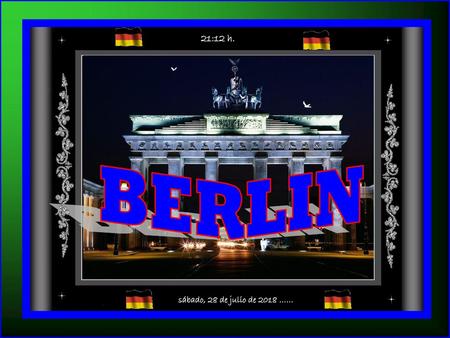 21:11 h. BERLIN sábado, 28 de julio de 2018 …….