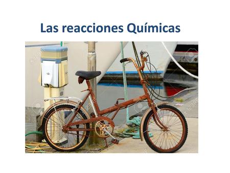 Las reacciones Químicas