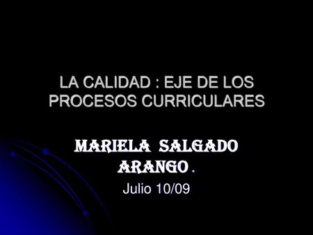 LA CALIDAD : EJE DE LOS PROCESOS CURRICULARES