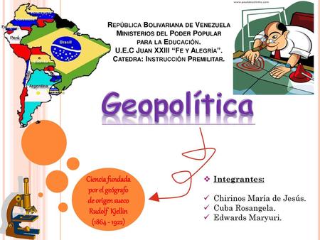 República Bolivariana de Venezuela Ministerios del Poder Popular para la Educación. U.E.C Juan XXIII “Fe y Alegría”. Catedra: Instrucción Premilitar. Geopolítica.