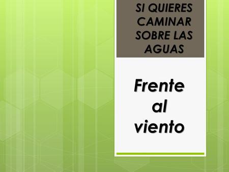 Si quieres caminar sobre las aguas