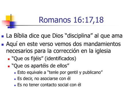 Romanos 16:17,18 La Bíblia dice que Dios “disciplina” al que ama